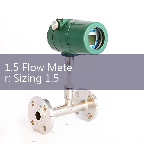 1.5 Flow Meter: Sizing 1.5-Inch Commercial Mechanical and Digital Valves